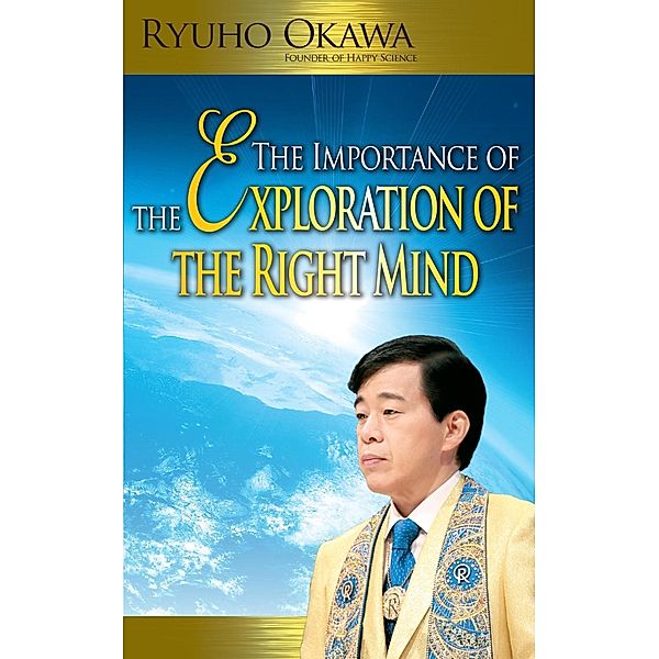 The Importance of the Exploration of the Right Mind, Ryuho Okawa