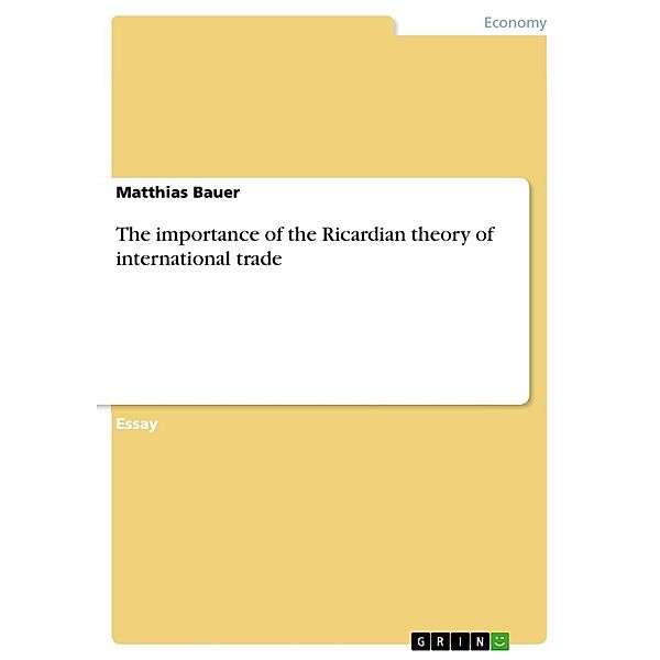 The importance of the Ricardian theory of international trade, Matthias Bauer
