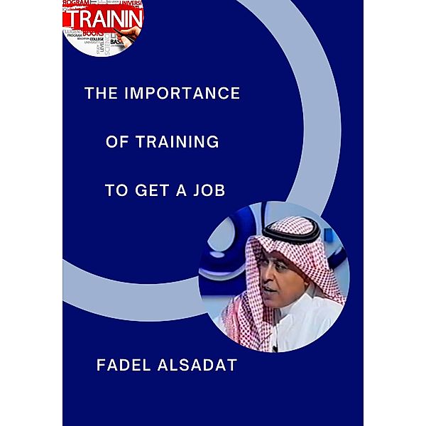 The importance of training to get a job, Fadel Alsadat