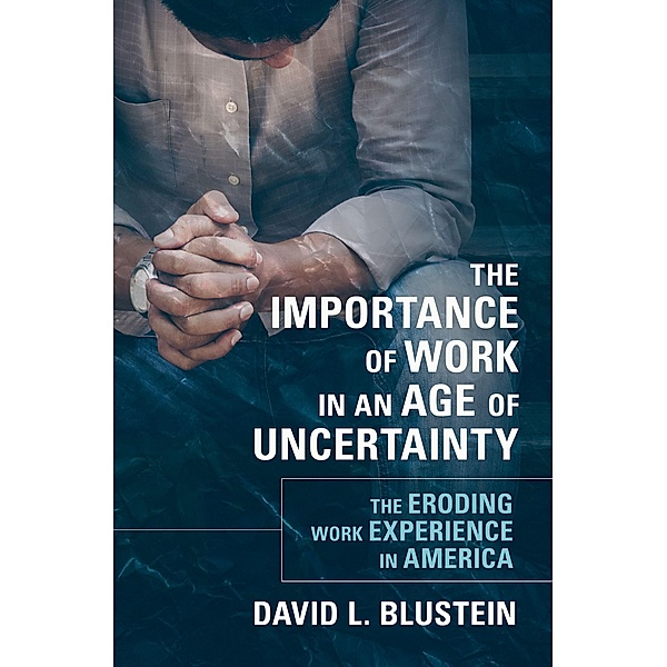 The Importance of Work in an Age of Uncertainty, David L. Blustein