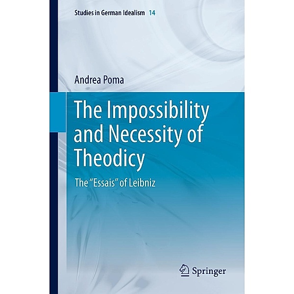 The Impossibility and Necessity of Theodicy / Studies in German Idealism Bd.14, Andrea Poma