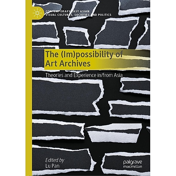 The (Im)possibility of Art Archives / Contemporary East Asian Visual Cultures, Societies and Politics