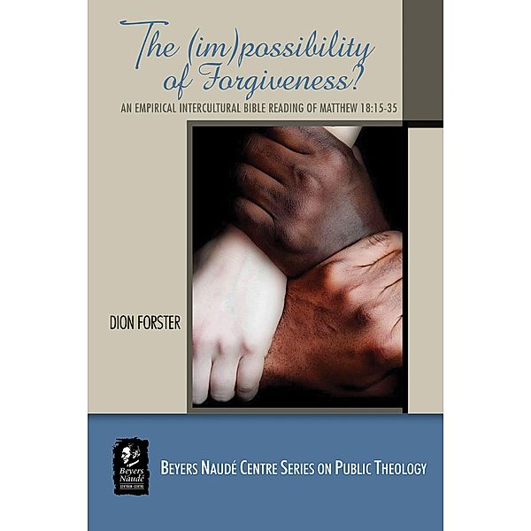 The (Im)possibility of Forgiveness, Dion A. Forster