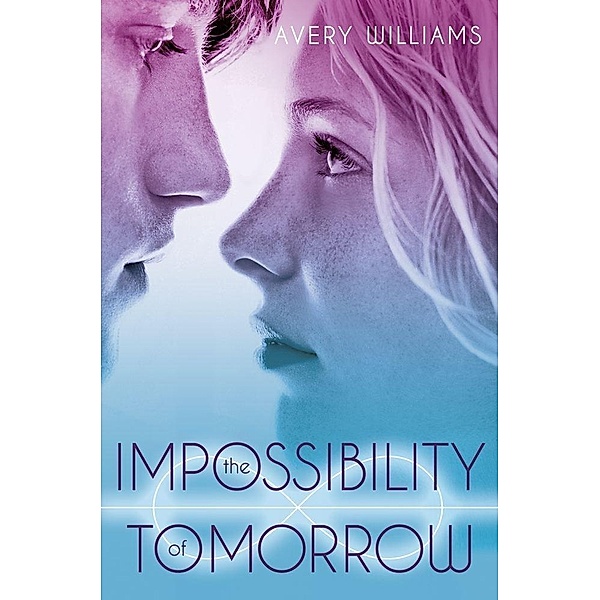 The Impossibility of Tomorrow, Avery Williams