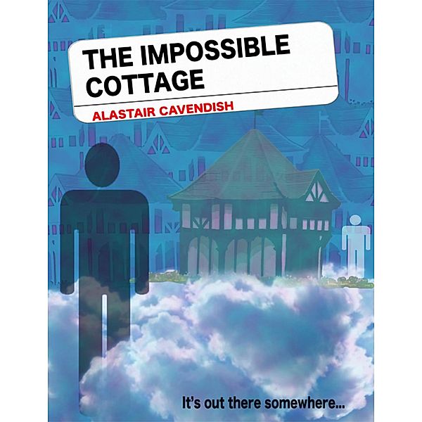 The Impossible Cottage, Alastair Cavendish