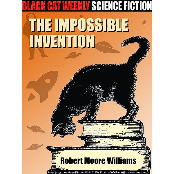 The Impossible Invention, Robert Moore Williams