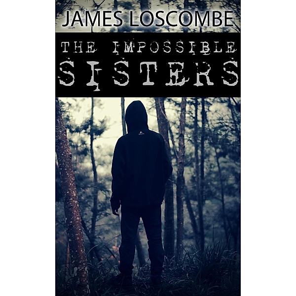 The Impossible Sisters, James Loscombe