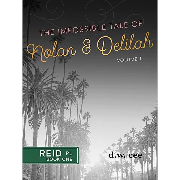 The Impossible Tale of Nolan & Delilah Vol. 1 (Reid Place, #1) / Reid Place, Dw Cee