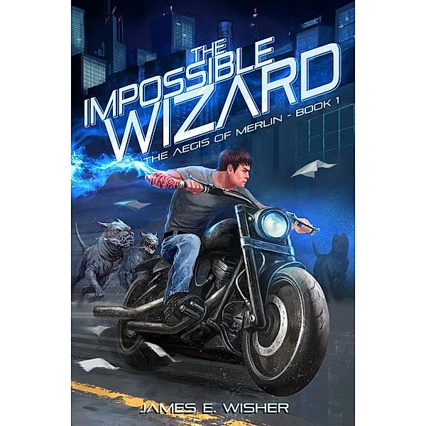 The Impossible Wizard (The Aegis of Merlin, #1) / The Aegis of Merlin, James E. Wisher
