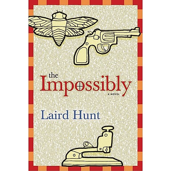 The Impossibly, Laird Hunt