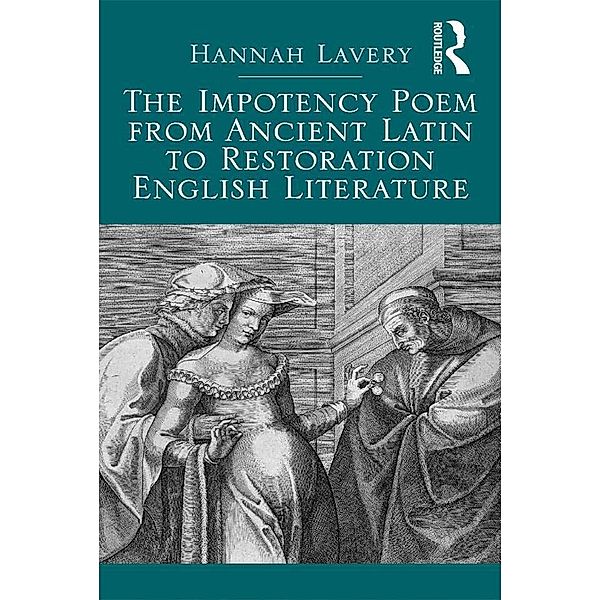 The Impotency Poem from Ancient Latin to Restoration English Literature, Hannah Lavery