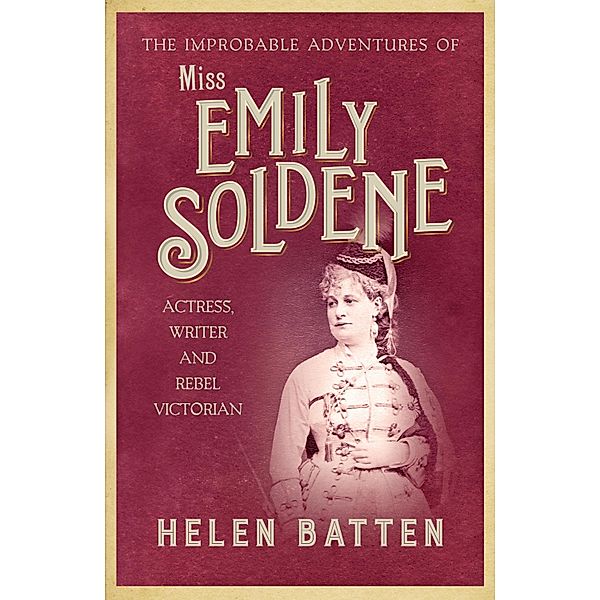The Improbable Adventures of Miss Emily Soldene, Helen Batten