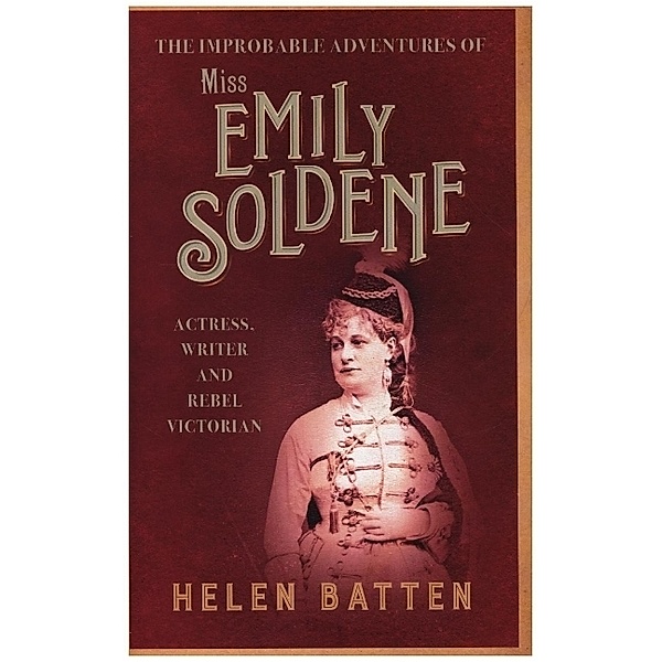 The Improbable Adventures of Miss Emily Soldene, Helen Batten