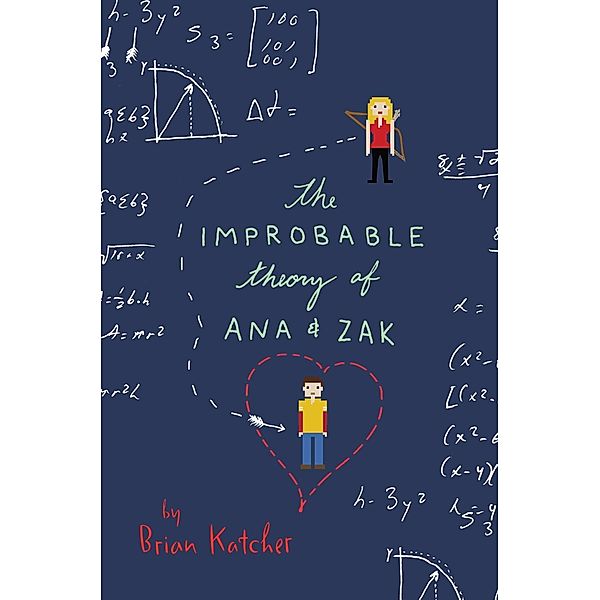 The Improbable Theory of Ana and Zak, Brian Katcher