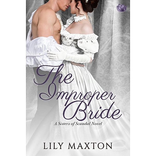 The Improper Bride / Sisters of Scandal, Lily Maxton