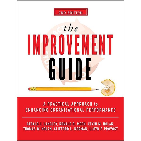 The Improvement Guide, Gerald J. Langley, Ronald Moen, Kevin M. Nolan, Thomas W. Nolan, Clifford L. Norman, Lloyd P. Provost