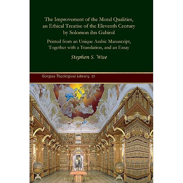 The Improvement of the Moral Qualities, an Ethical Treatise of the Eleventh Century by Solomon ibn Gabirol, Stephen S. Wise