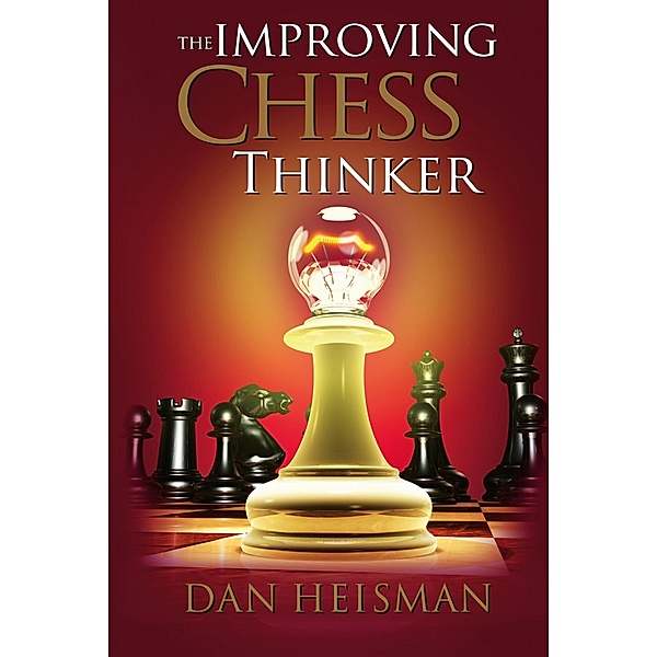 The Improving Chess Thinker, Dan Heisman