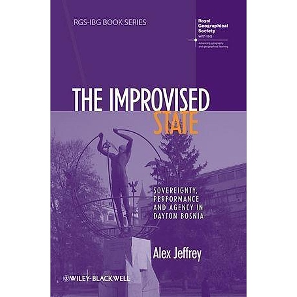 The Improvised State / RGS-IBG Book Series, Alex Jeffrey