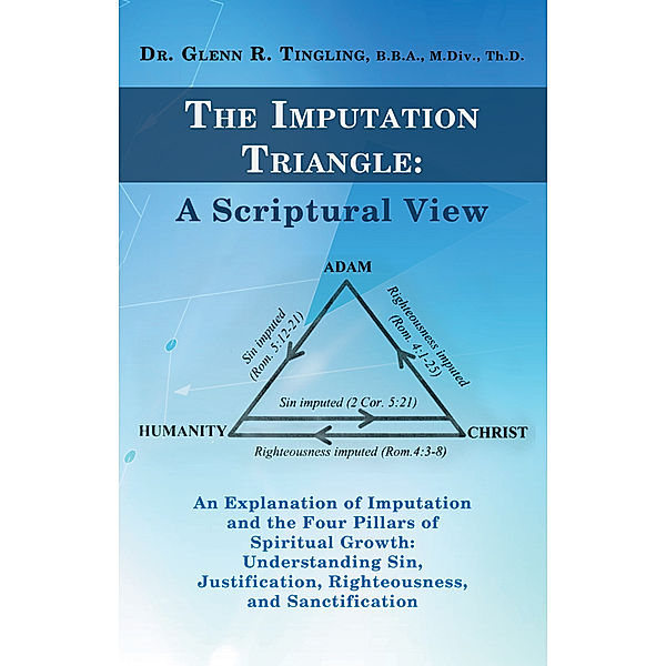 The Imputation Triangle: a Scriptural View, Dr. Glenn R. Tingling