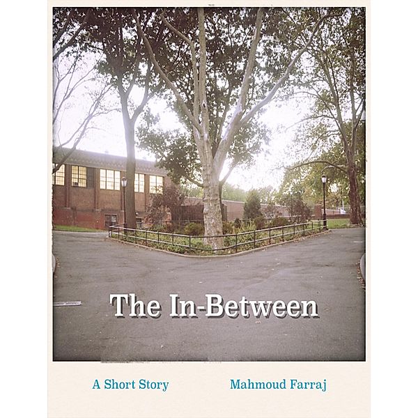 The In-between: A Short Story, Mahmoud Farraj