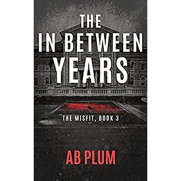 The In-Between Years (The MisFit, #3) / The MisFit, Ab Plum