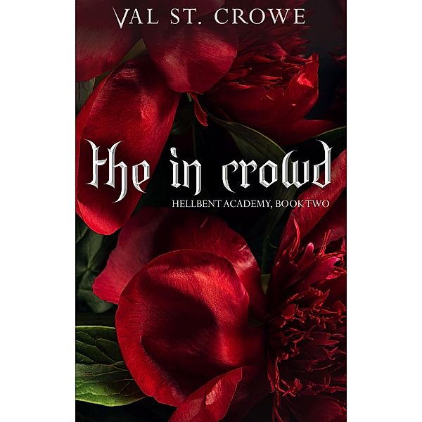 The In Crowd (Hellbent Academy, #2) / Hellbent Academy, Val St. Crowe