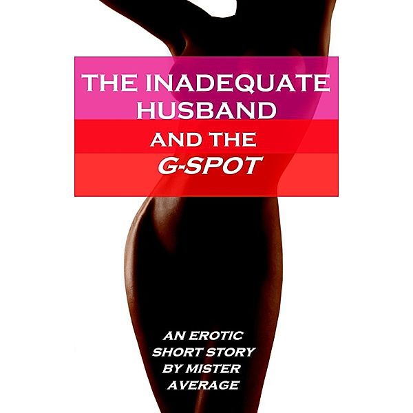 The Inadequate Husband and the G Spot, Mister Average