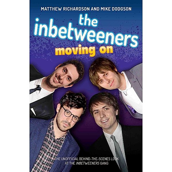 The Inbetweeners - Moving On - The Unofficial Behind-the-Scenes Look at The Inbetweeners Gang, Matthew Richardson