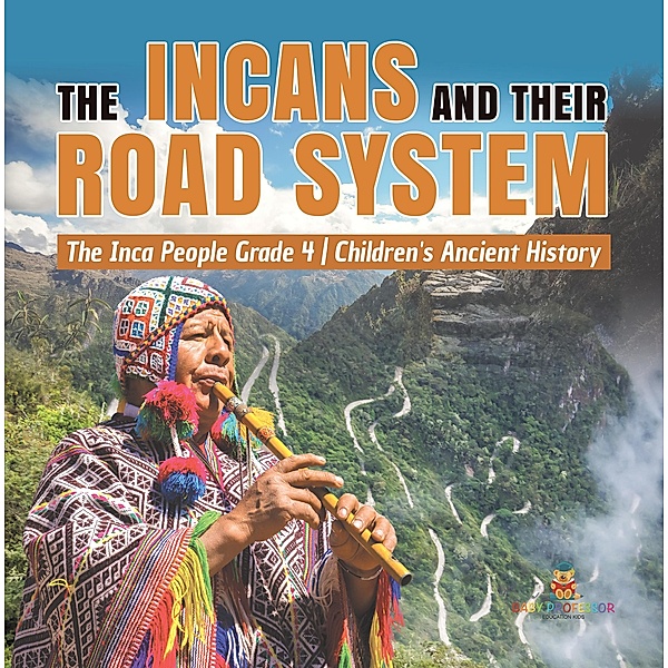 The Incans and Their Road System | The Inca People Grade 4 | Children's Ancient History, Baby