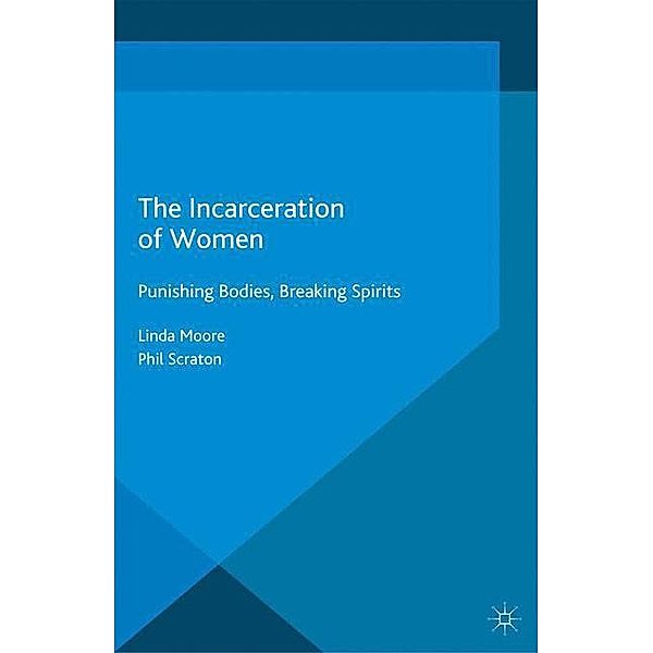 The Incarceration of Women, L. Moore, P. Scraton