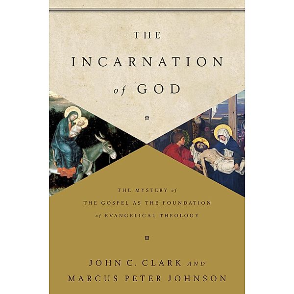 The Incarnation of God, John Clark, Marcus Peter Johnson