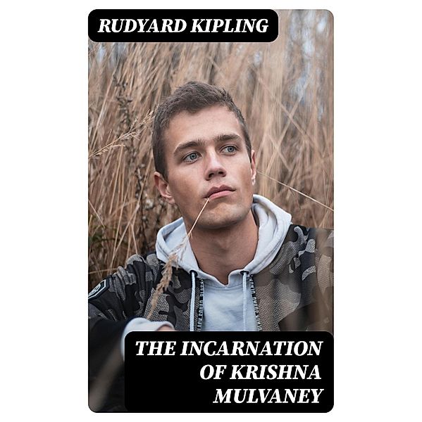 The Incarnation of Krishna Mulvaney, Rudyard Kipling