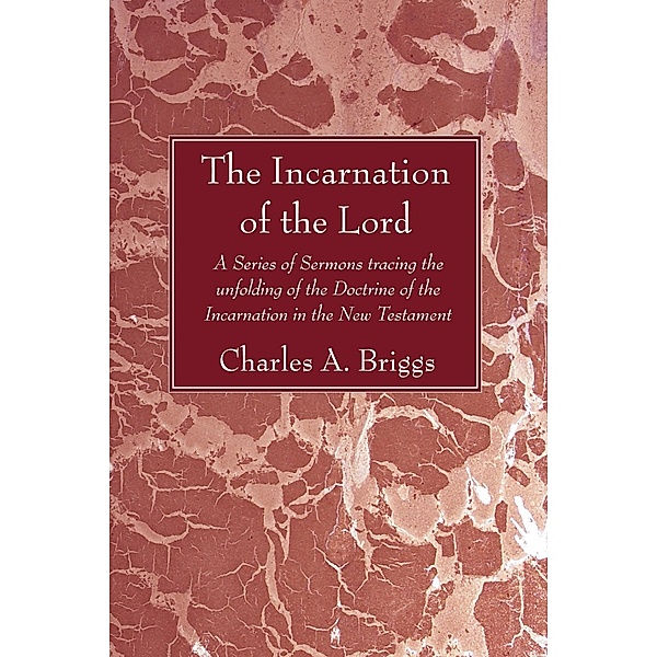 The Incarnation of the Lord, Charles A. Briggs