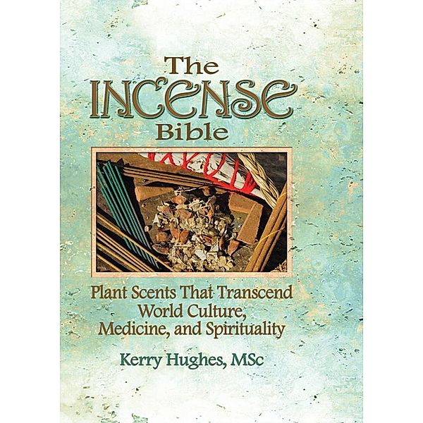 The Incense Bible, Dennis J Mckenna, Kerry Hughes