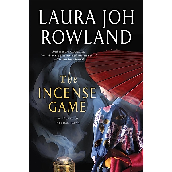The Incense Game / Sano Ichiro Novels Bd.16, Laura Joh Rowland