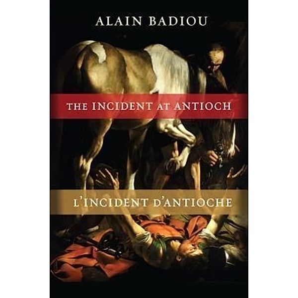 The Incident at Antioch. L'incident d'Antioche, Alain Badiou
