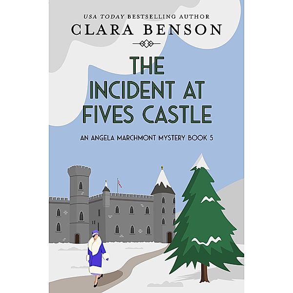 The Incident at Fives Castle (An Angela Marchmont mystery, #5) / An Angela Marchmont mystery, Clara Benson