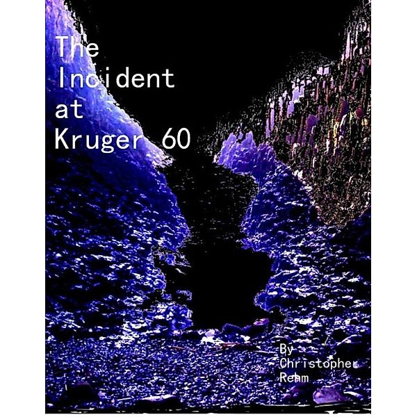 The Incident at Kruger 60: The Incident at Kruger 60, Part 1, Christopher Rehm