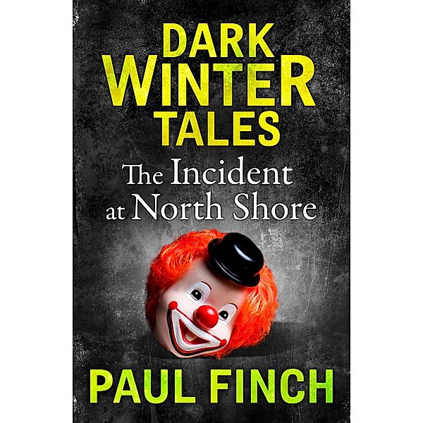 The Incident at North Shore / Dark Winter Tales, Paul Finch