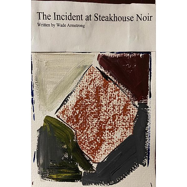 The Incident at Steakhouse Noir, Wade Armstrong