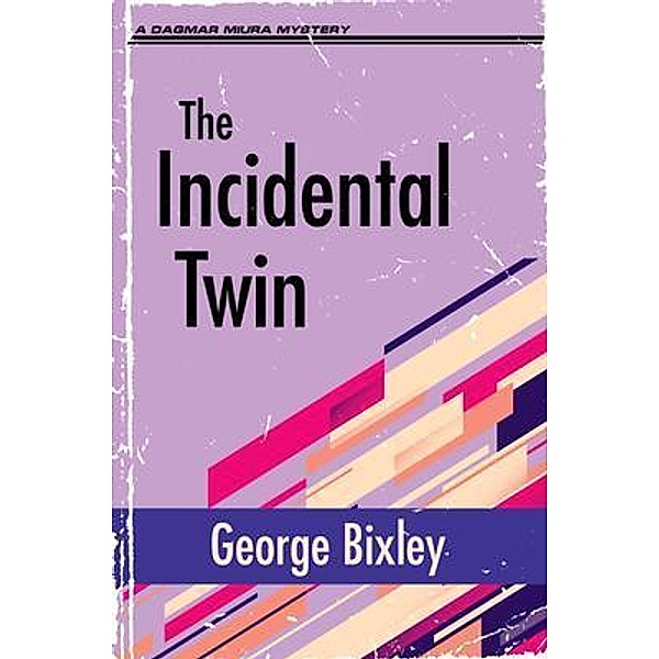 The Incidental Twin / The Slater Ibanez Books Bd.7, George Bixley