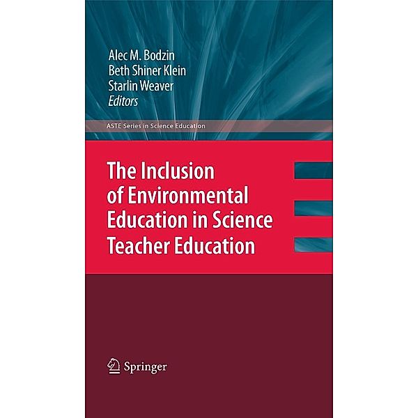 The Inclusion of Environmental Education in Science Teacher Education / ASTE Series in Science Education, Starlin Weaver