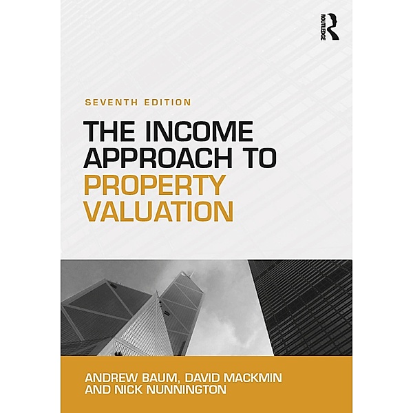 The Income Approach to Property Valuation, Andrew Baum, David Mackmin, Nick Nunnington