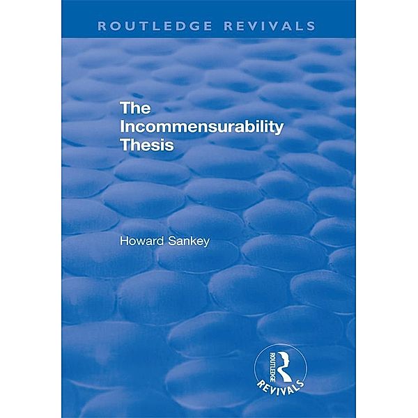 The Incommensurability Thesis, Howard Sankey