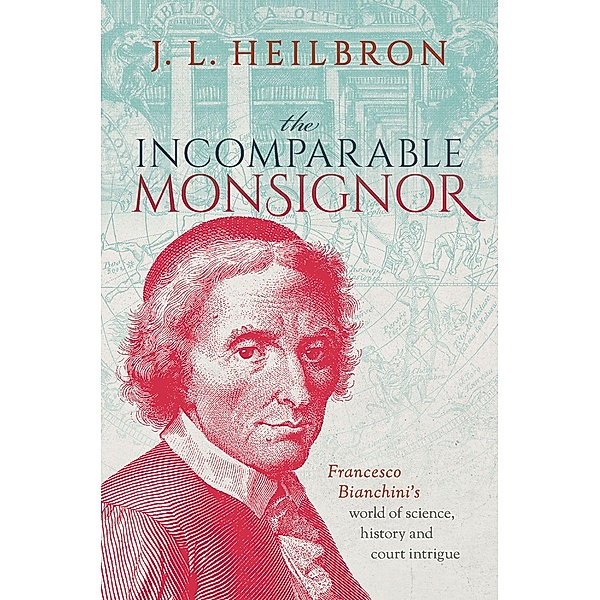 The Incomparable Monsignor, J. L. Heilbron