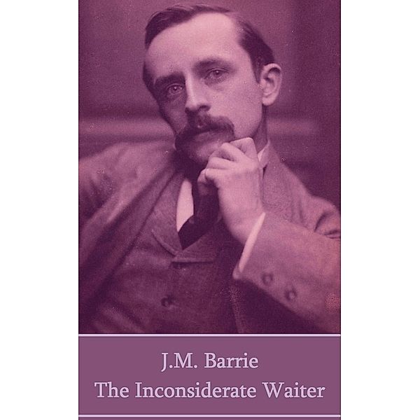 The Inconsiderate Waiter, J. M. Barrie