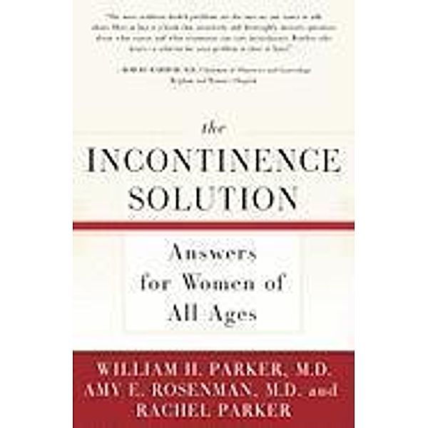 The Incontinence Solution, William Parker, Amy Rosenman, Rachel Parker