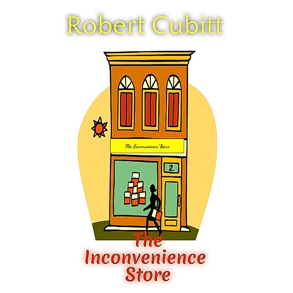 The Inconvenience Store, Robert Cubitt