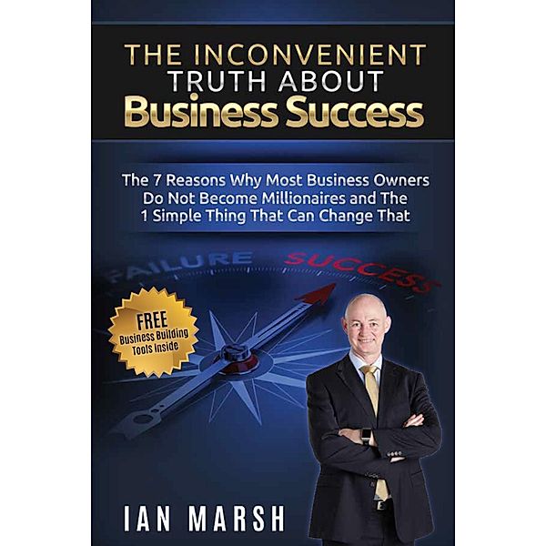 The Inconvenient Truth About Business Success, Ian Marsh
